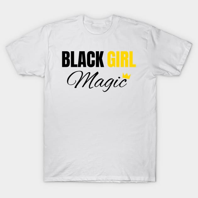 Black Girl Magic, Black History, African American, for Black Women T-Shirt by UrbanLifeApparel